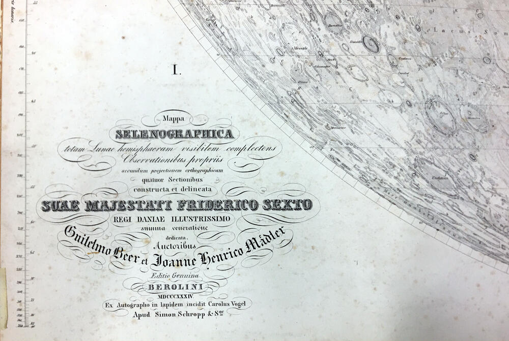Mappa Selenographica totam Lunae hemisphaeram risibilem complectons chorratinibus propriis secundum projectionem othographicam quatuor Sectionibus constructa et delineata Suae Majestati Friderico Sexto regi daniae illustrissimo .... Guilelmo Beer et Joanne Henrico Mädler Ediio Genuina Berolini MDCCCXXXIV Ex autographico in lapudem inciduit Carolus Vogel Apud Simon Schropp et Soc